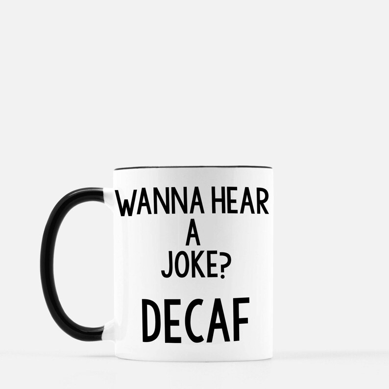 Wanna Hear A Joke Decaf