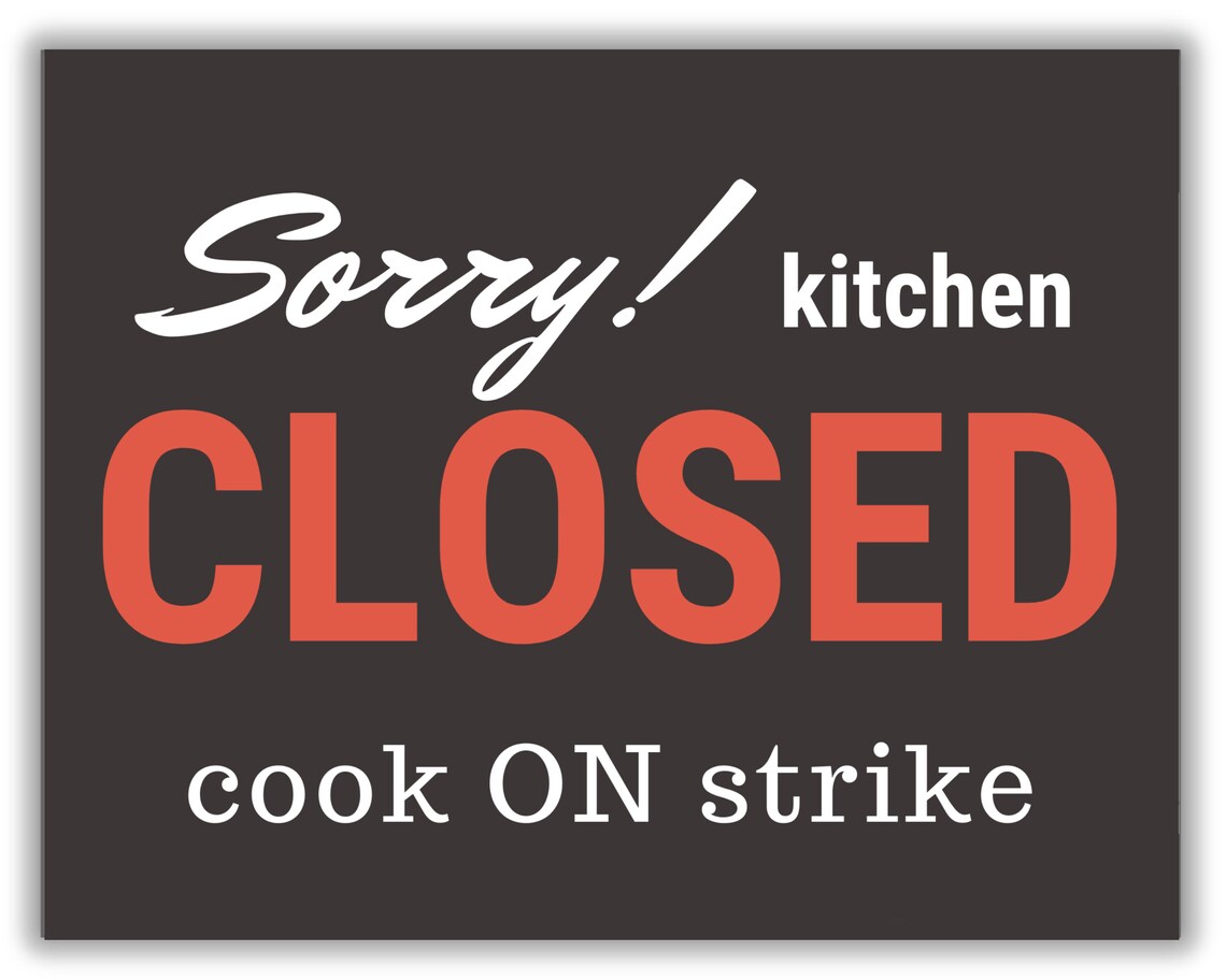 Kitchen Sign Funny Quote Sorry Kitchen CLOSED Cook ON Etsy