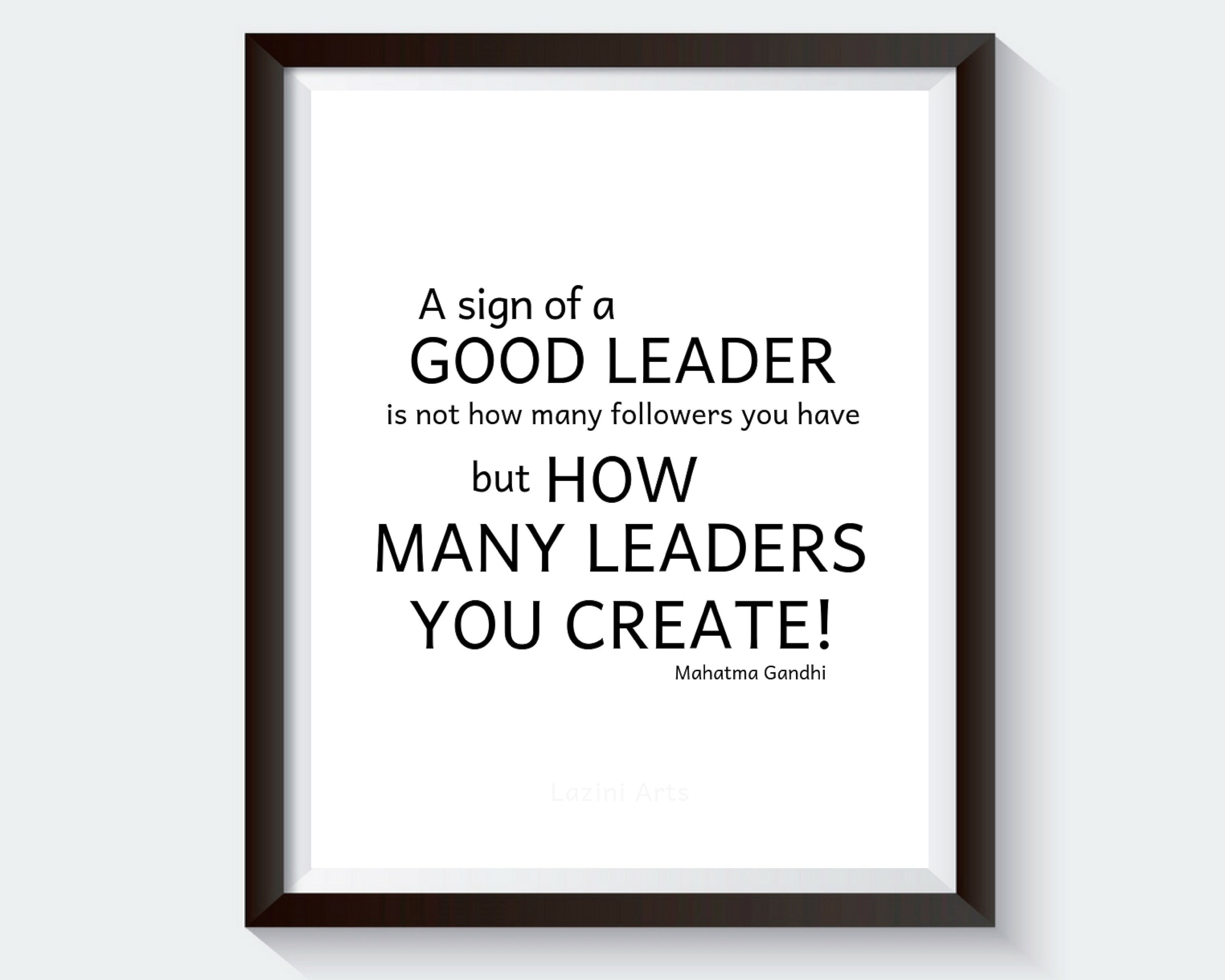 A Good Leader Will Have Followers Who Mahatma Gandhi Leadership Quote. Mentor Gift A Sign of a Good Leader is