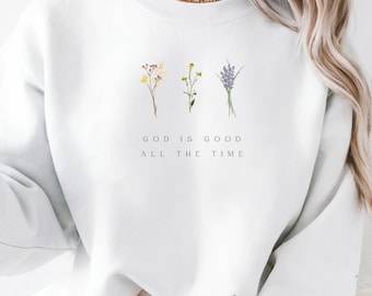 God is Good Sweatshirt Christian Wildflowers Shirt Religious Gift for Her Faith Based Apparel Church Group Gift for Christian