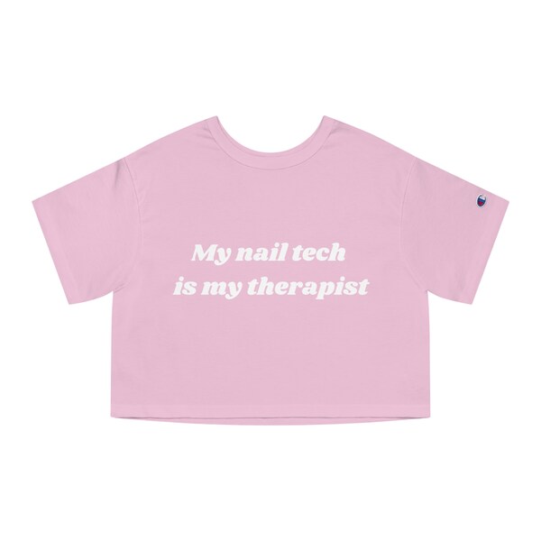 Champion Women's Heritage Cropped T-Shirt "My nail tech is my therapist"