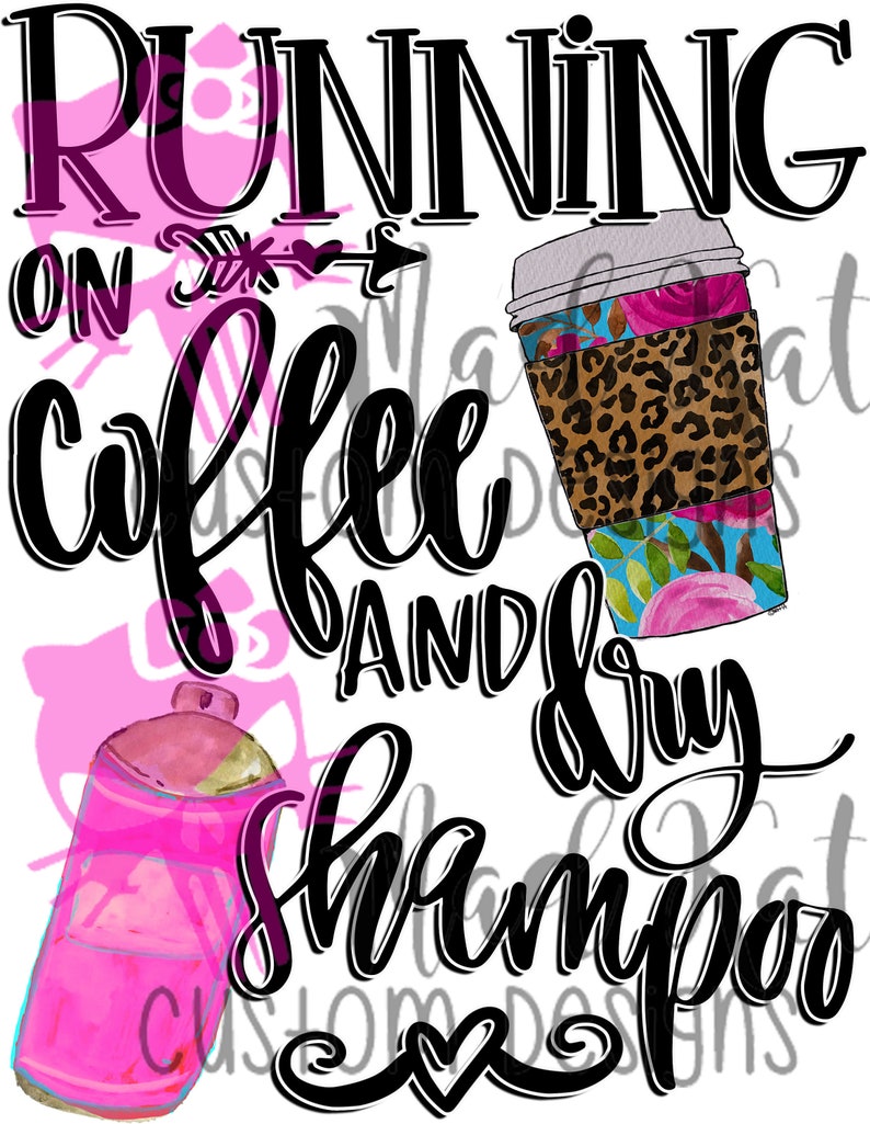 Running on Coffee and Dry Shampoo Sublimation Transfer Etsy