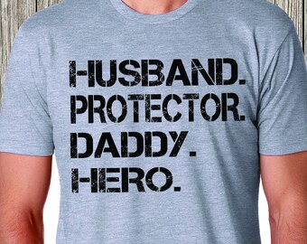 Dad Shirt, Husband, Protector a Daddy, Hero, Best Dad Shirt, Father's Day Shirt, Adult Clothing, Tees, Dad Shirt, father's day gift