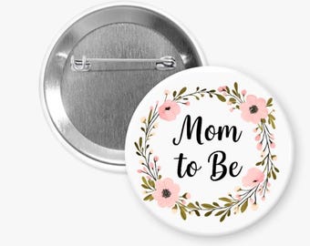 Mom to Be Button Badge, Baby Shower Button, Pregnancy Announcement Button Pin