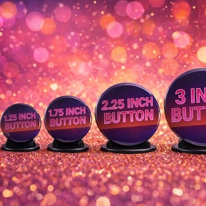 Custom Pinback Buttons | Full Color Photo Pins | 5 Sizes | Party Favors | Graduation | Birthday | Wedding | Fridge Magnets | Fast Turnaround