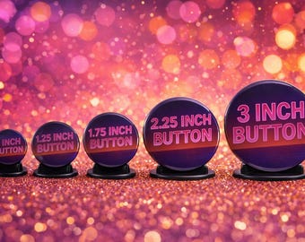 Custom Pinback Buttons | Full Color Photo Pins | 5 Sizes | Party Favors | Graduation | Birthday | Wedding | Fridge Magnets | Fast Turnaround