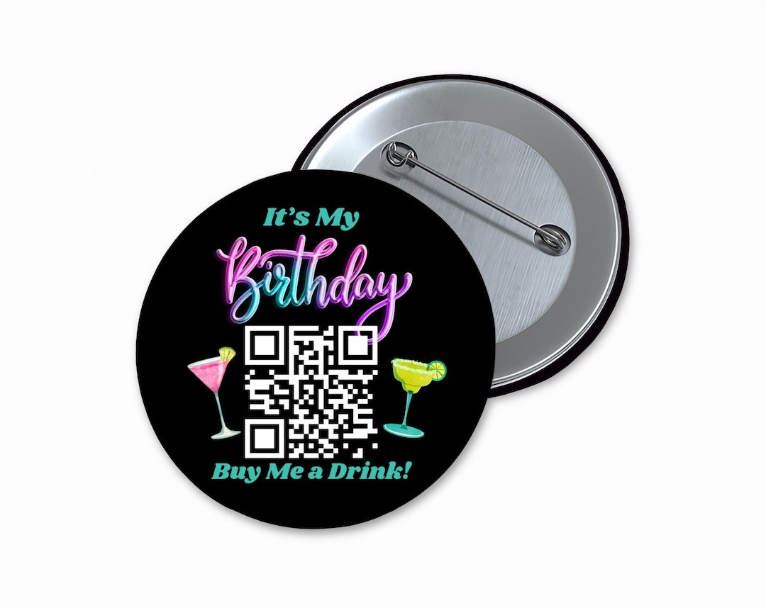 QR Code Custom Birthday Button Pin Back, 21st Birthday, Buy Me A Drink ...