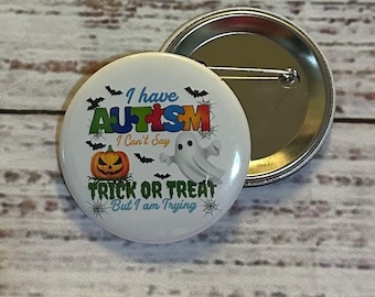 Autism Pinback Button, Autism Alert ID Tag, Autism Awareness, Autism Button Badge , trick or treat , I have Autism, Halloween Autism,