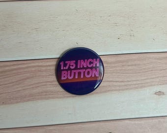 Custom 1.75 Inch Button • Personalized Pinback Button • New Size Badge • Custom Photo Button • Logo Button • Party Favors • Small Business B