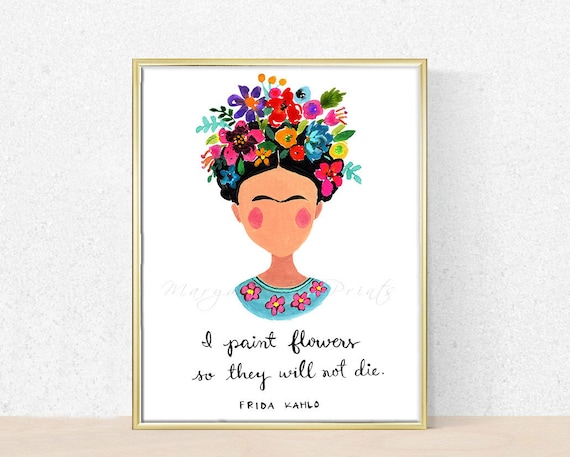 No. 1 I Paint Flowers so They Will,printable Art Frida Kahlo No. 1 I Paint Flowers so They Will,printable Art Frida Kahlo