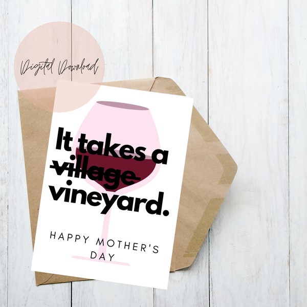 It Takes A Village Vineyard Printable Card | Funny Printable Mothers Day Card | Printable Mother's Day Card | Wine Lover Card