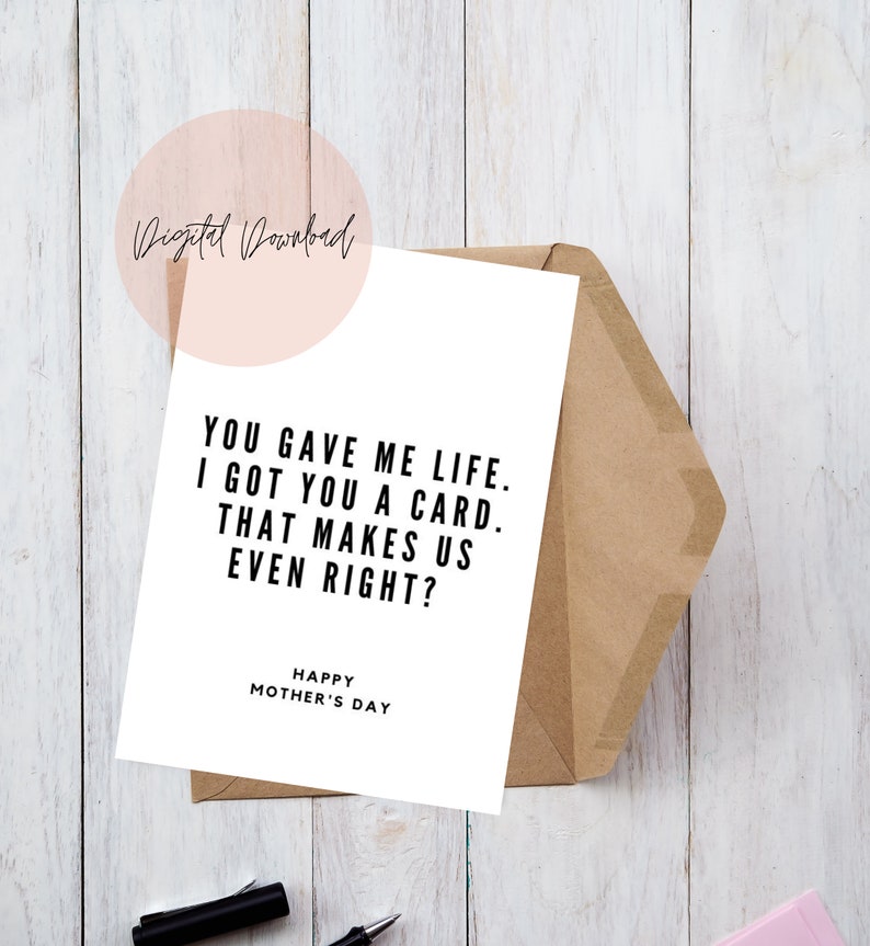 You Gave Me Life I Gave You A Card | Funny Mother's Day Card ...
