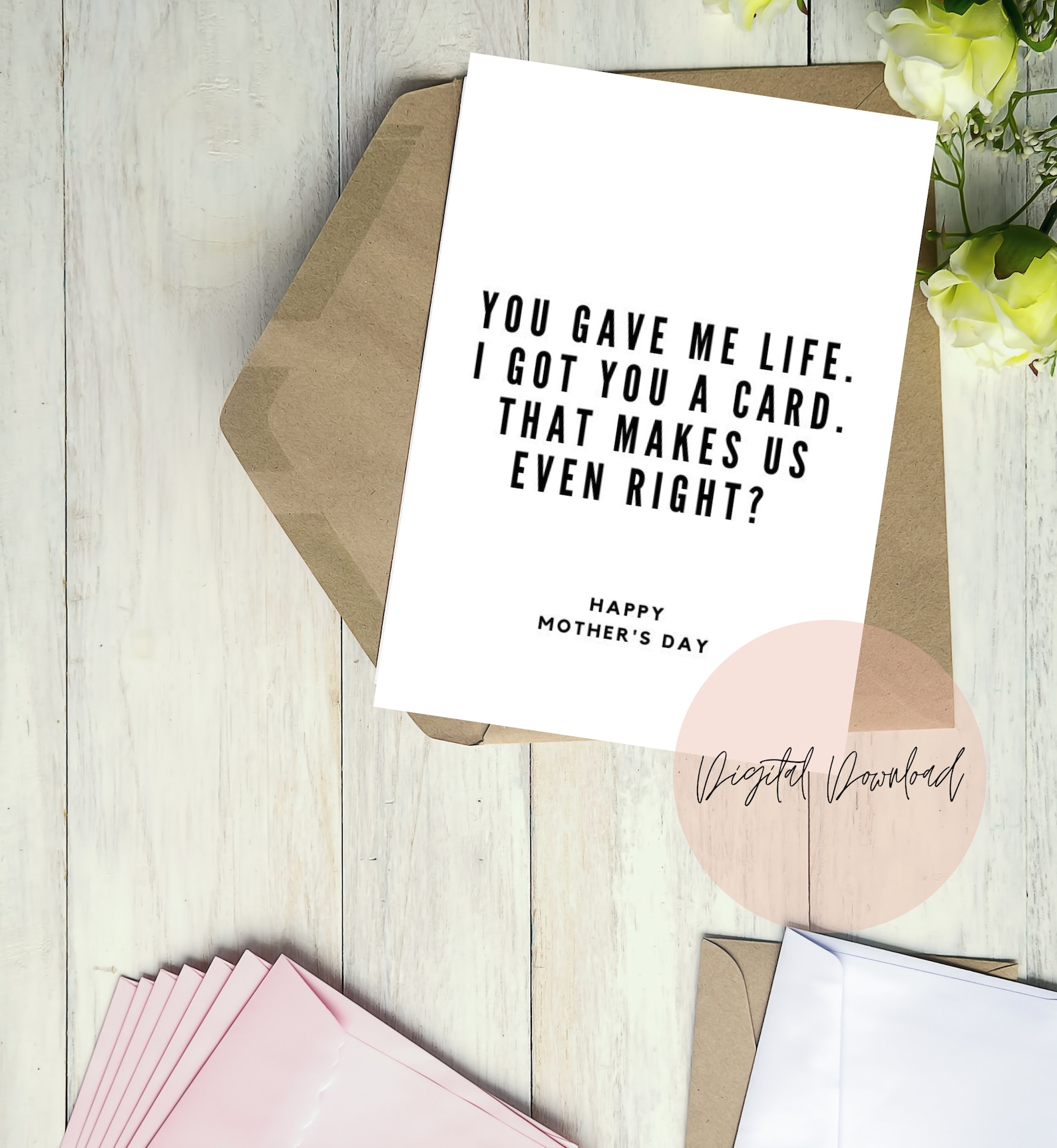 You Gave Me Life I Gave You A Card | Funny Mother's Day Card ...