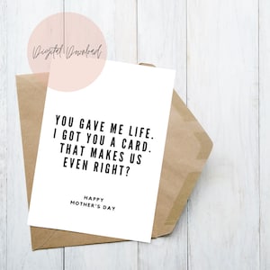 You Gave Me Life I Gave You A Card | Funny Mother&#39;s Day Card | Printable Mother&#39;s Day Card | Funny Card For Mom