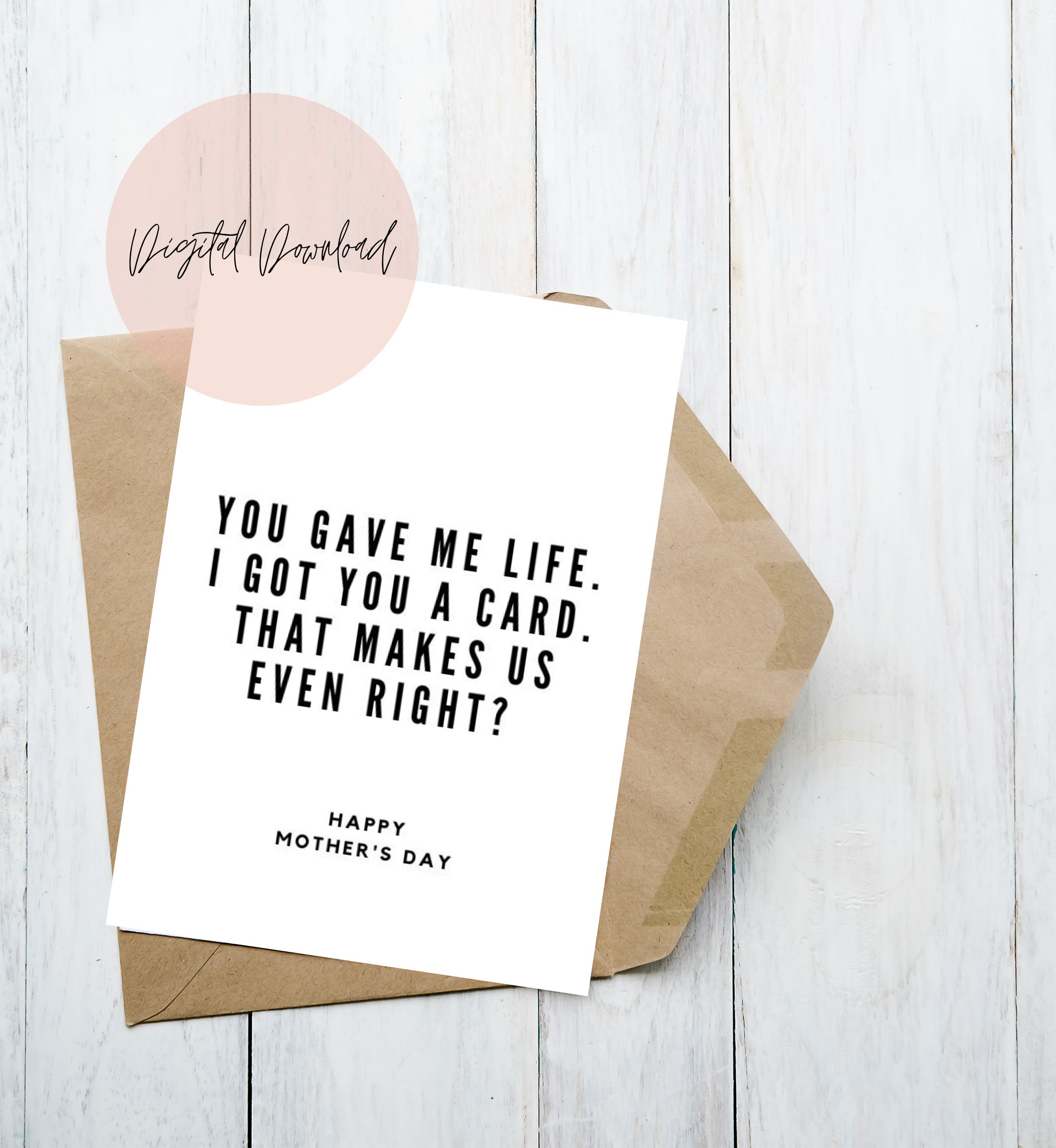 You Gave Me Life I Gave You A Card | Funny Mother's Day Card ...