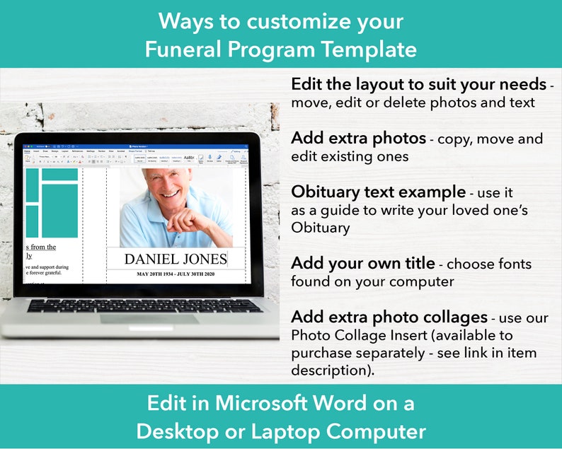 Information about ways to customize your funeral program template. Edit the layout to suit your needs. Add extra photos. Obituary text example, use it as a guide to write your loved one’s obituary. Add your own title. Add extra photo collages.