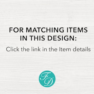 May include: Text on a white woodgrain background that reads "FOR MATCHING ITEMS IN THIS DESIGN: Click the link in the Item details". A teal circle with the letters "FD" in white is at the bottom of the image.
