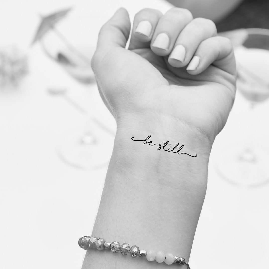 20 Dazzling Be Still Tattoo Ideas for Wrist to go Crazy for