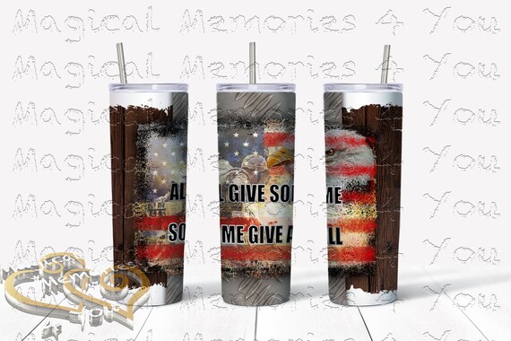 Some Gave All 20 oz Tumbler, American Pride tumbler, Military Gift,  Military Tumbler, Military Appreciation, gift for him, personalized gift