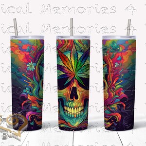 May include: A colorful, psychedelic design on a stainless steel tumbler. The design features a skull with a marijuana leaf growing out of its head. The background is a swirl of colors, including red, orange, yellow, green, blue, and purple.