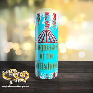 Ringmaster of the Shitshow Tumbler, Ringmaster Tumbler, Circus Tent, Circus Tumbler, Funny Tumbler for Woman, Gift for Mom, Gift for Friend