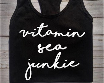 Vitamin Sea Junkie shirt, cruise shirt, girls trip shirt, beach tank, vacation shirt, friends gift, beach tank, funny shirt, birthday gift