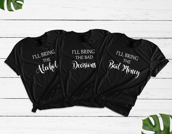 Matching I'll Bring The Bad Decisions And Alcohol T-Shirt Matching I'll Bring The Bad Decisions And Alcohol T-Shirt