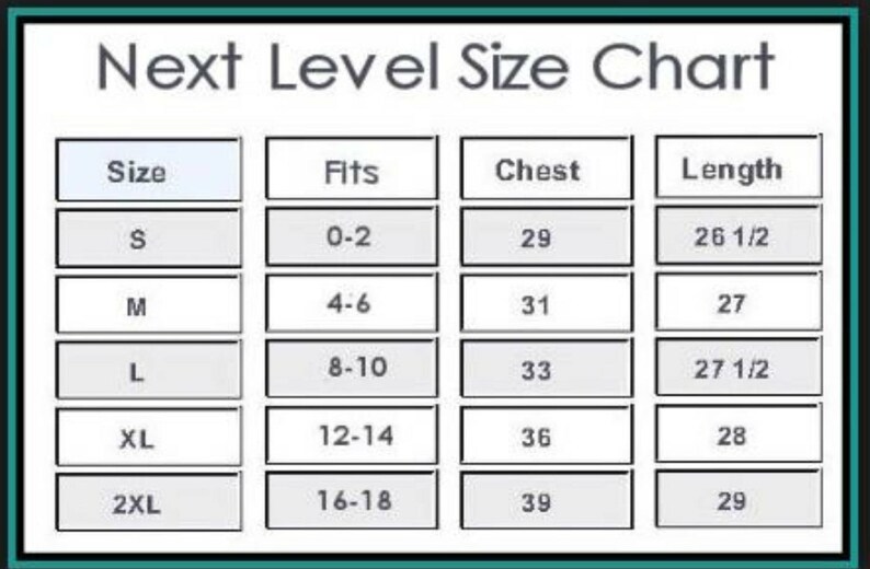 May include: A size chart labeled "Next Level Size Chart" with size, fit, chest, and length measurements. Sizes range from S to 2XL, with chest measurements from 29 to 39 inches and lengths from 26 1/2 to 29 inches.