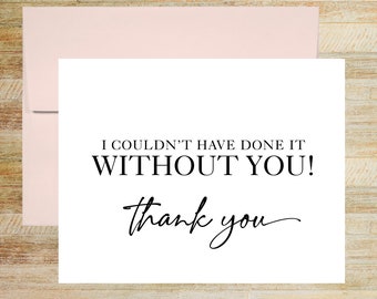 I Couldn't Have Done It Without You Thank You Cards, Set of 4, Elegant Thank You Notes, PRINTED