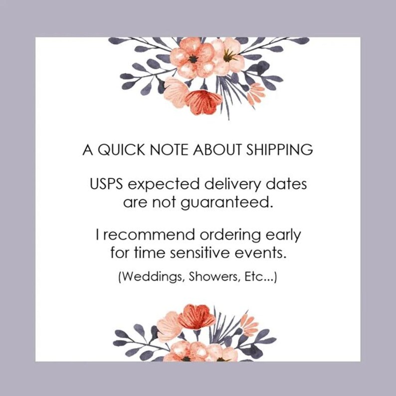 May include: A white square card with a light purple border featuring floral illustrations in shades of peach, pink, and dark grey at the top and bottom. The text reads: A QUICK NOTE ABOUT SHIPPING. USPS expected delivery dates are not guaranteed.
