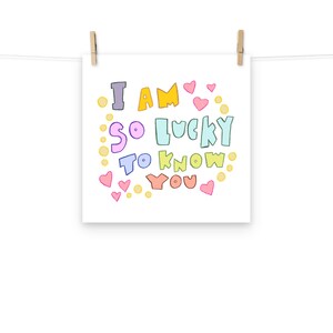 Lucky to Know You - Art Print