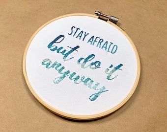 Stay Afraid But Do It Anyway || insprational Carrie Fisher quote 5 inch embroidery hoop