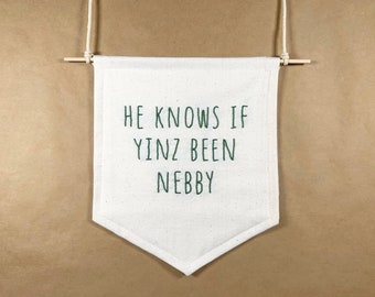 He Knows if Yinz Been Nebby Embroidered Canvas Hanging Banner || Pittsburgh Christmas