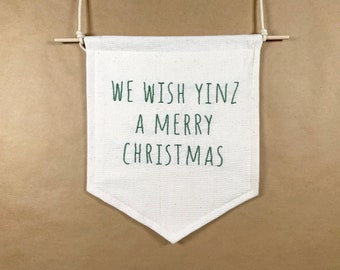 We Wish Yinz a Merry Christmas Embroidered Canvas Hanging Banner || Pittsburgh Christmas