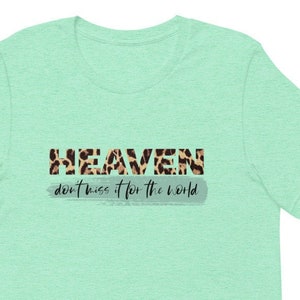 HEAVEN Don't Miss It For The WORLD t shirt, Christian t-shirt, Inspirational Shirt, Christian Gift, Sizes XS - 4XL