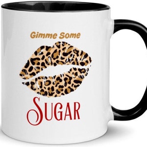 Gimme Some Sugar, Coffee Tea Hot Chocolate Mug Southern Slang Saying Honey Darling Dear Sweetie