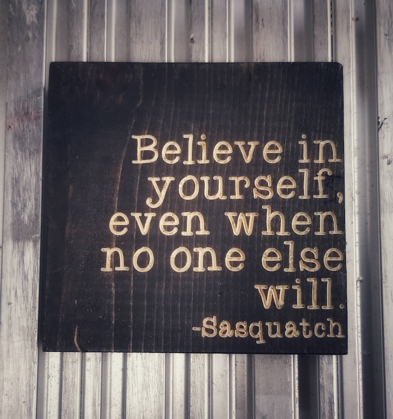 Believe in Yourself...Sasquatch image 1