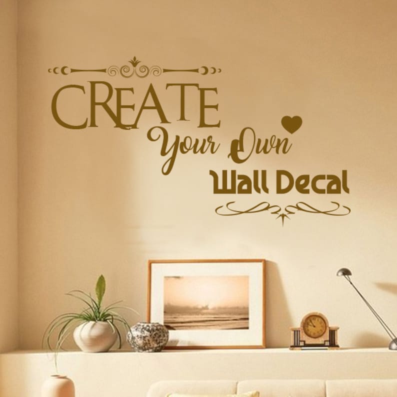 CREATE OWN DECAL Your Own Wall Decal Custom Decal Quote Etsy
