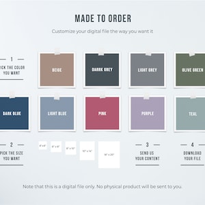May include: A guide to customizing a digital file with color and size options. The image shows a color palette with 10 color swatches, including beige, dark grey, light grey, olive green, dark blue, light blue, pink, purple, and teal. The image also shows a size chart with options for 6x8, 8x10, 10x14, and 16x20 inches.