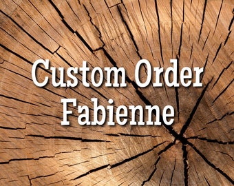 Custom Order - Fabienne