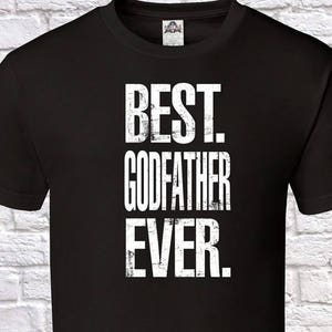 Best Godfather Ever Grandpa Gift, Godfather Birthday, father day Godfather Tshirt, Godfather Gift Idea, , Father Day, birthday