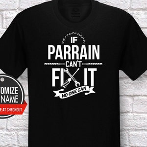 If Parrain Can&#39;t Fix It No One Can, Grandpa Gift, Parrain Birthday, Father&#39;s Day, Parrain TShirt, Parrain Gift Idea, Parrain Gift