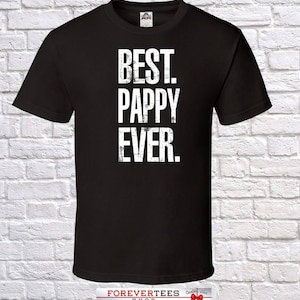 Best Pappy Ever Grandpa Gift, Pappy Birthday, father day Pappy Tshirt, Pappy Gift Idea, ,  Father Day, birthday