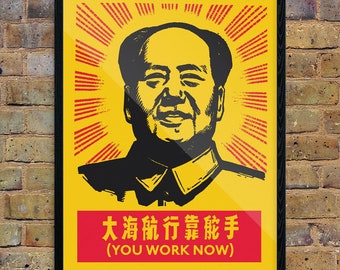 Chairman Mao You Work Now Print