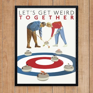 Curling: Let's Get Weird Together Print