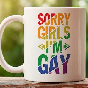 Sorry girls i&#39;m gay- queer, gay LGBTQ mug gift