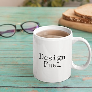 Design Fuel Mug 11oz 15oz novelty gift designer mug designer coffee mug cad designer ux designer instructional designer game designer mug