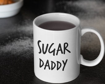 Sugar Daddy Mug 11oz 15oz novelty gift sugar daddy coffee mug sugar daddy coffee cup sugar daddy cup sugar daddy gift