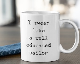 I swear like a well educated sailor Mug 11oz 15oz novelty gift well educated sailor coffee mug sailor vocabulary mug sailor coffee cup