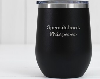 Spreadsheet Whisperer Wine Beer Tumbler 12oz novelty gift spreadsheet tumbler spreadsheet wine glass